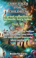 Children's Fables A great collection of fantastic fables and fairy tales. (Vol.18)