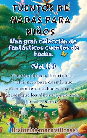 Fábulas para niños Una gran colección de fantásticas fábulas y cuentos de hadas. (Vol.18)