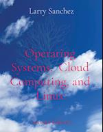 Operating Systems,  Cloud Computing, and Linux Second Edition