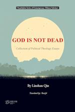 GOD IS NOT DEAD ---Collection of Political Theology Essays