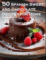 50 Spanish Sweet and Chocolate Recipes for Home
