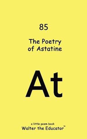 The Poetry of Astatine