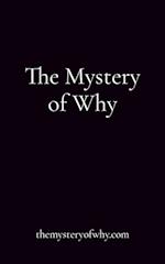 The Mystery of Why