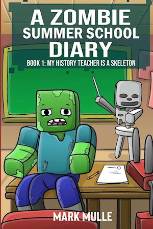 A Zombie Summer School Diaries Book 1