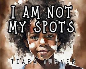 I Am Not My Spots