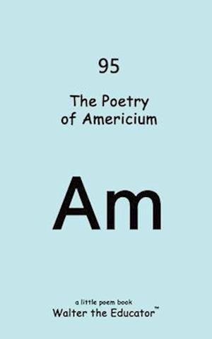 The Poetry of Americium