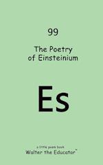 The Poetry of Einsteinium