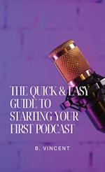 The Quick & Easy Guide to Starting Your First Podcast