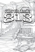 Maurice Leblanc's 813 [Premium Deluxe Exclusive Edition - Enhance a Beloved Classic Book and Create a Work of Art!]