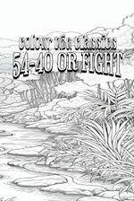 Emerson Hough's 54-40 or Fight [Premium Deluxe Exclusive Edition - Enhance a Beloved Classic Book and Create a Work of Art!]