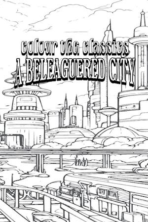 EXCLUSIVE COLORING BOOK Edition of Margaret Oliphant's A Beleaguered City