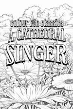 James Lane Allen's A Cathedral Singer [Premium Deluxe Exclusive Edition - Enhance a Beloved Classic Book and Create a Work of Art!]