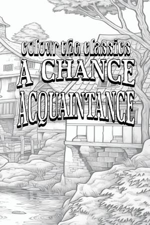 EXCLUSIVE COLORING BOOK Edition of William Dean Howells' A Chance Acquaintance