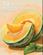 50 Melon Recipes for Home