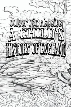 Charles Dickens' A Child's History of England [Premium Deluxe Exclusive Edition - Enhance a Beloved Classic Book and Create a Work of Art!]