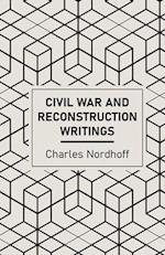 Civil War and Reconstruction Writings of Charles Nordhoff