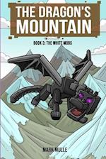 The Dragon's Mountain Book Three: The White Mobs 
