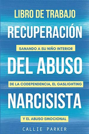 Libro de trabajo para la recuperación del abuso narcisista