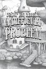 Anna Katharine Green's A Difficult Problem [Premium Deluxe Exclusive Edition - Enhance a Beloved Classic Book and Create a Work of Art!]