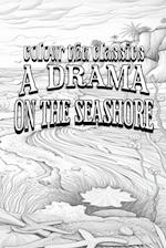 Honoré de Balzac's A Drama on the Seashore [Premium Deluxe Exclusive Edition - Enhance a Beloved Classic Book and Create a Work of Art!]