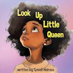 Look Up Little Queen