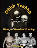 Ohhh Yeahhh  The History of Hawaiian Wrestling