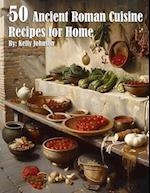 50 Ancient Roman Cuisine Recipes for Home