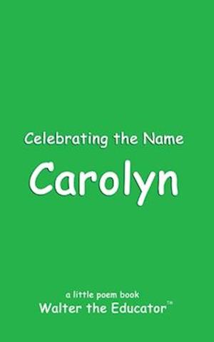 Celebrating the Name Carolyn