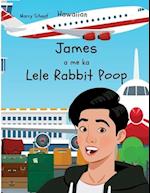 James  a me ka  Lele Rabbit Poop (Hawaiian) James and the Flying Rabbit Poop