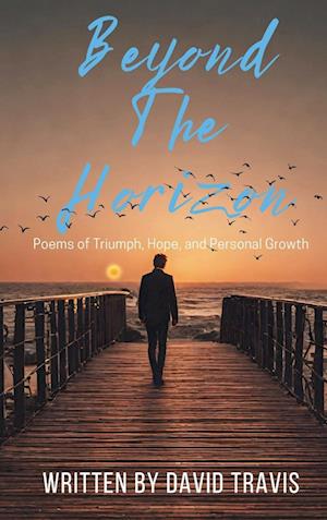 Beyond the Horizon (Poems of Triumph,Hope, and Personal Growth