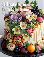 50 Cake Decorative Recipes for Home