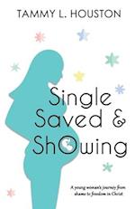 Single, Saved, & Showing