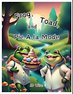 Frog, Toad, and Pie A la Mode