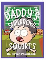 Daddy's Super Bowl Squirts