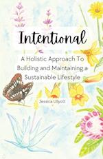 Intentional - A holistic approach to building and maintaining a sustainable lifestyle