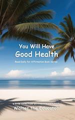 You Will Have Good Health