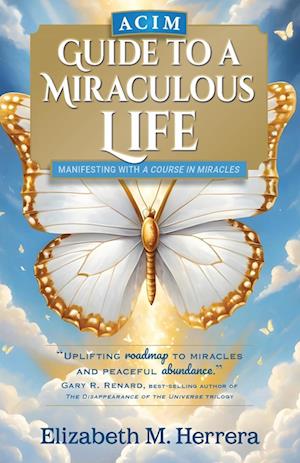 ACIM Guide to a Miraculous Life