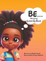 Be...Coloring and Activity Book