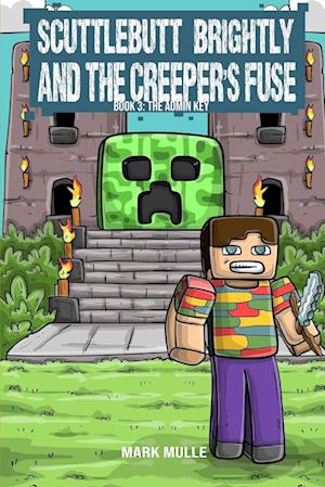 Scuttlebutt Brightly and the Creeper's Fuse Book 3