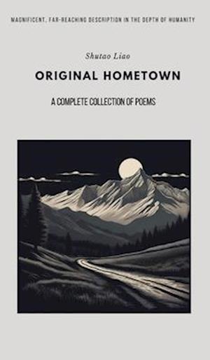 ORIGINAL HOMETOWN - A Complete Collection of Poems, Second Edition