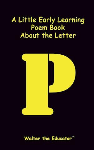 A Little Early Learning Poem Book about the Letter P