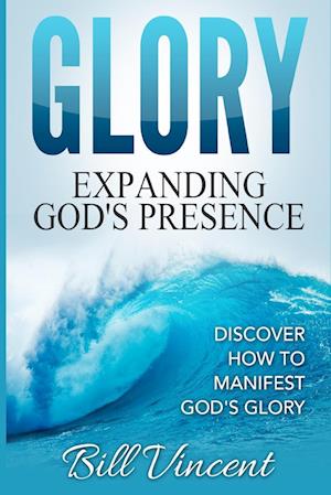 Glory Expanding God's Presence