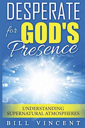 Desperate for God's Presence