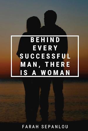 Behind Every Successful Man, There Is A Woman