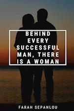 Behind Every Successful Man, There Is A Woman