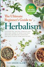 The Ultimate Beginner's Guide to Herbalism