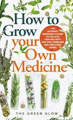 How to Grow Your Own Medicine