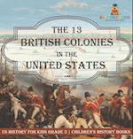 The 13 British Colonies in the United States - US History for Kids Grade 3 | Children's History Books