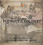 Who Created the Plymouth Colony? US History 3rd Grade | Children's American History