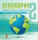 Geography 2 - Landforms and Features | Geography for Kids - Plateaus, Peninsulas, Deltas and More | 4th Grade Children's Science Education books